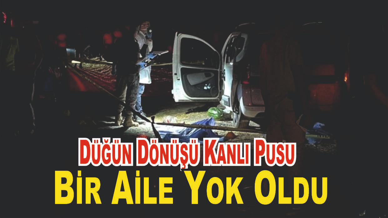 Düğün Dönüşü Pusu, Anne-Baba ve İki Çocuk Hayatını Kaybetti
