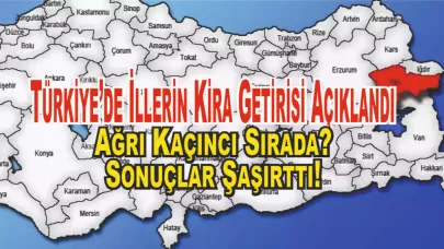 Türkiye'de Kira Getirisi En Yüksek Şehirler Açıklandı: Ağrı Kaçıncı Sırada?