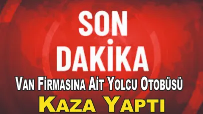Van Firmasına Ait Yolcu Otobüsü Kaza Yaptı