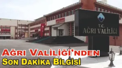 Ağrı Valiliği'nden Son Dakika