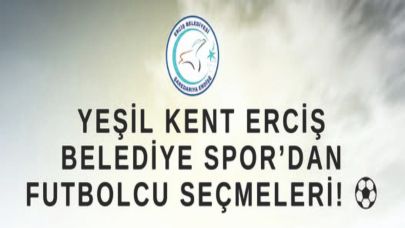 Yeşilkent Erciş Belediyespor Futbolcu Seçmeleri Gerçekleştirecek