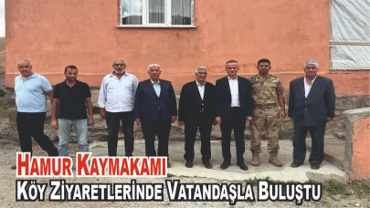 Hamur Kaymakamı Erkan Minuz Köy Ziyaretlerinde Bulundu