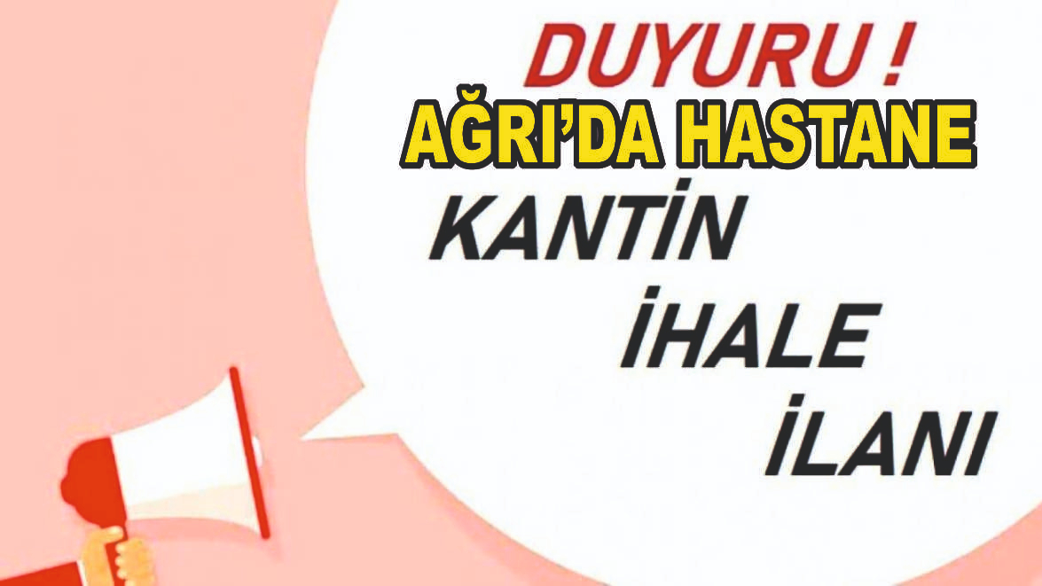 Ağrı’da Hastane Kantin ve Çay Ocağı İhalesi