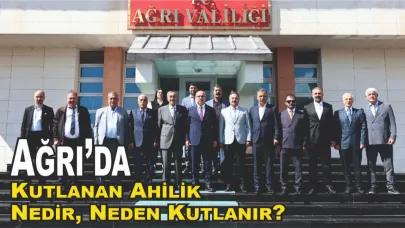 Ağrı’da Ahilik Haftası Kutlandı: Peki Ahilik Nedir, Neden Kutlanır?