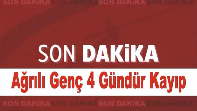 Ağrı’da Genç Kayıp Vakası