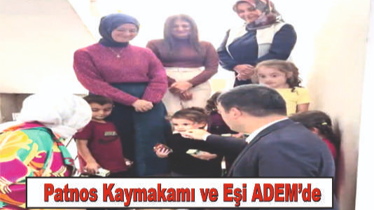 Patnos Kaymakamı Burak Dertlioğlu ve Eşi Aile Destek Merkezleri'ni Ziyaret Etti