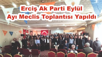 Erciş'te Ak Parti Eylül Ayı Meclis Toplantısı Yapıldı