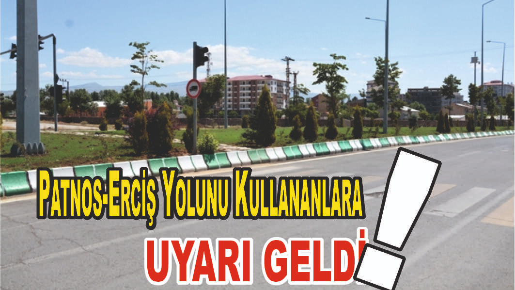 Patnos-Erciş Karayolunu Kulanan Sürücüler Dikkat