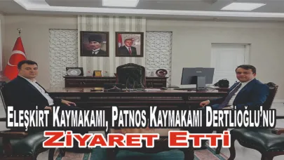 Eleşkirt Kaymakamı, Patnos Kaymakamı Dertlioğlu’nu Ziyaret Etti