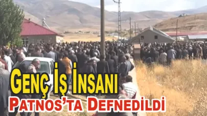 Genç İş İnsanı Patnos’ta Defnedildi