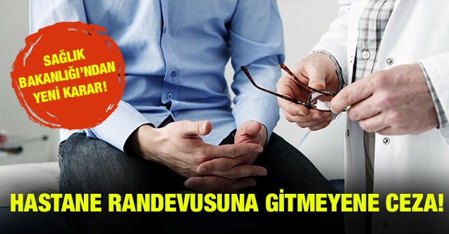 Hastane Randevusu  Alıp Gitmeyen ve İptal Etmeyen Vatandaşlara Ceza!