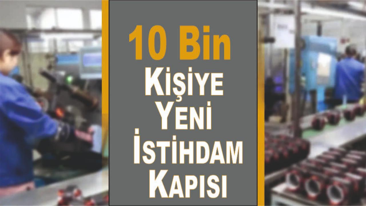 10 Bin Kişiye Yeni İstihdam Kapısı