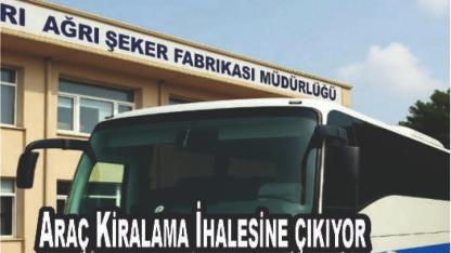 Ağrı Şeker Fabrikası Araç Kiralama İhalesi Açıyor