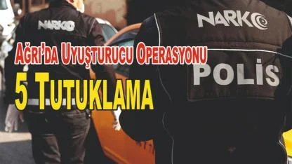 Ağrı’da 51 kilo metamfetamin ele geçirildi: 5 şüpheli tutuklandı