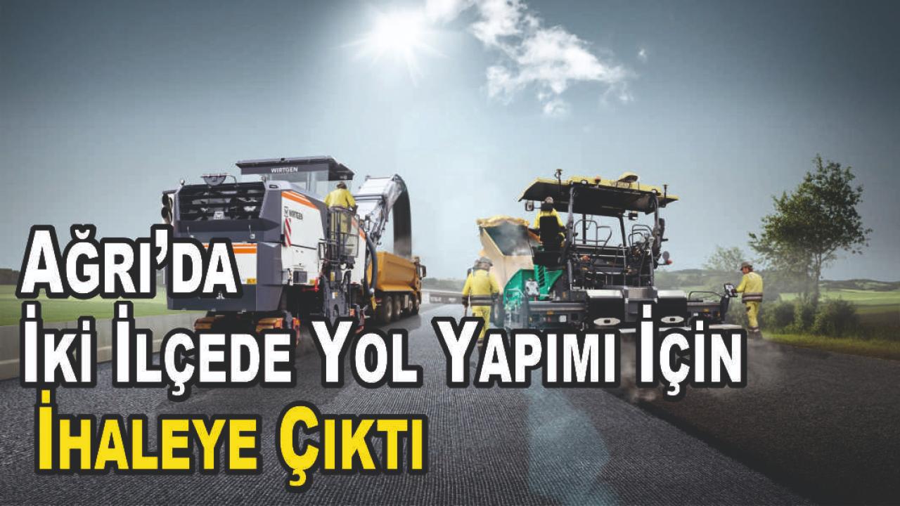 Ağrı’da İki İlçede Yol Yapım İçin İhaleye Çıktı