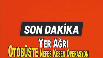 Yolcu otobüsünde nefes kesen operasyon