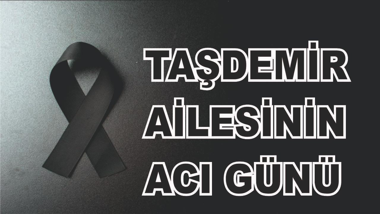 Ağrılı Taşdemir Ailesinin Acı Günü