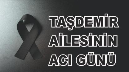 Ağrılı Taşdemir Ailesinin Acı Günü