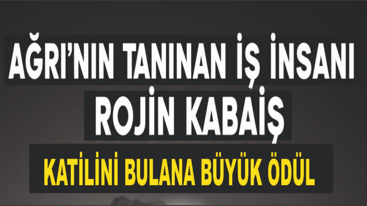 Ağrı&#039;nın Tanınan İş İnsanından Rojin Cinayetine Ödül Vaadi