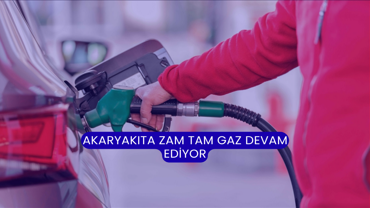Akaryakıta Zam Tam Gaz Devam Ediyor