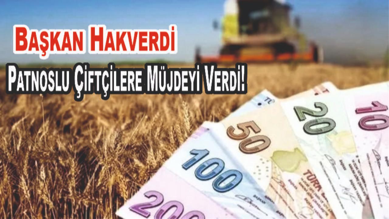 Başkan Hakverdi Patnoslu Çiftçilere Müjdeyi Verdi!