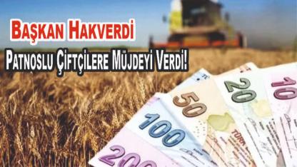 Başkan Hakverdi Patnoslu Çiftçilere Müjdeyi Verdi!