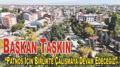 Başkan Taşkın: “Patnos İçin Birlikte Çalışmaya Devam Edeceğiz”