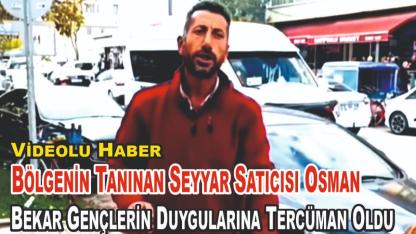 Bölgenin Tanınan Seyyar Satıcısı Osman, Bekar Gençlerin Duygularına Tercüman Oldu