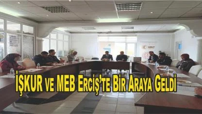 İŞKUR ve MEB Erciş’te Bir Araya Geldi