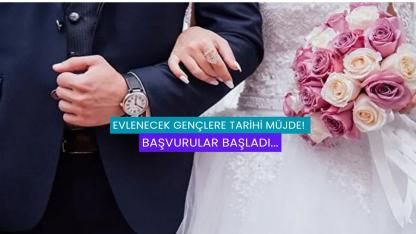 Evlenecek Gençlere Tarihi Müjde! Başvurular Başladı...