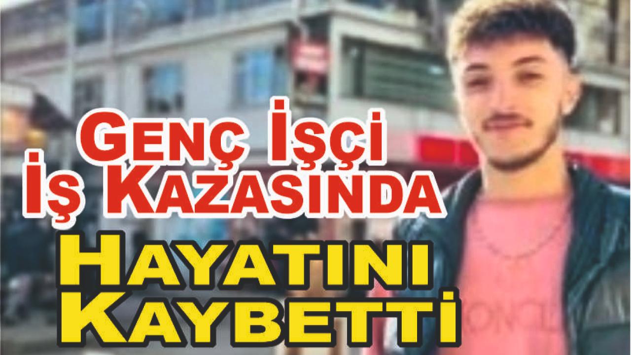 Genç İşçi Hatay’daki İş Kazasında Hayatını Kaybetti
