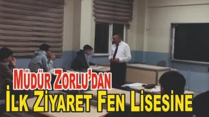İlçe Milli Eğitim Müdürü Zorlu, Ayağının Tozuyla İlk Ziyaretini Fen Lisesine Yaptı