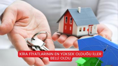 Kira Fiyatlarının En Yüksek Olduğu İller Belli Oldu