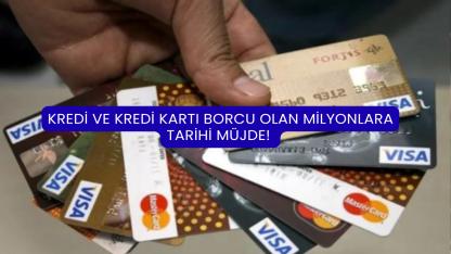 Kredi ve Kredi Kartı Borcu Olan Milyonlara Tarihi Müjde!