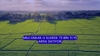 Milli Emlak O İllerde 73 Bin TL'ye Arsa Satıyor