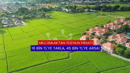 Milli Emlak'tan Yüzyılın Fırsatı: 16 Bin TL'ye Tarla, 45 Bin TL'ye Arsa!