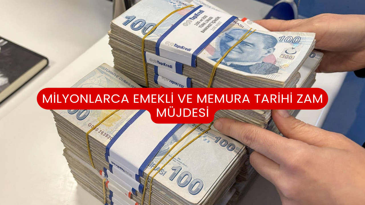Milyonlarca Emekli ve Memura Tarihi Zam Müjdesi