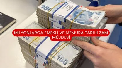Milyonlarca Emekli ve Memura Tarihi Zam Müjdesi