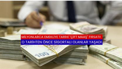 Milyonlarca Emekliye Tarihi "Çift Maaş" Fırsatı! O Tarihten Önce Sigortalı Olanlar Yaşadı