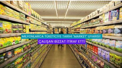 Milyonlarca Tüketiciye Tarihi "Market" Uyarısı! Çalışan Bizzat İtiraf Etti