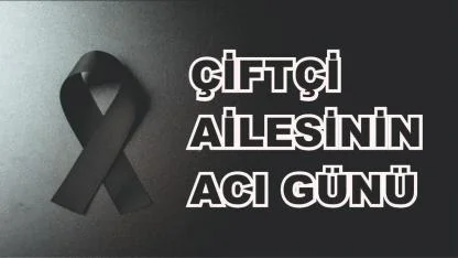 Patnoslu Çiftçi Ailesinin Acı Günü