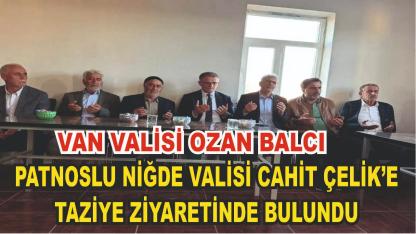 Patnoslu Niğde Valisi Cahit Çelik'e Taziye Ziyaretleri Devam Ediyor