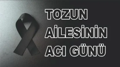 Patnoslu Tozun Ailesinin Acı Günü