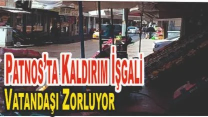 Patnos’ta Kaldırım İşgali Vatandaşı Zorluyor