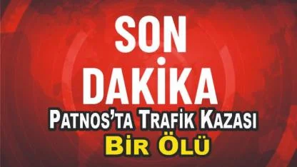 Patnos’ta Trafik Kazası: Bir Ölü