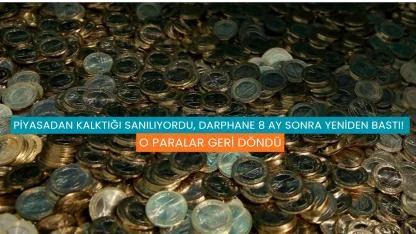 Piyasadan Kalktığı Sanılıyordu, Darphane 8 Ay Sonra Yeniden Bastı! O Paralar Geri Döndü