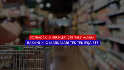 Sofradaki O Ürünler İçin "Hile" Alarmı! Bakanlık, O Markaları Tek Tek İfşa Etti