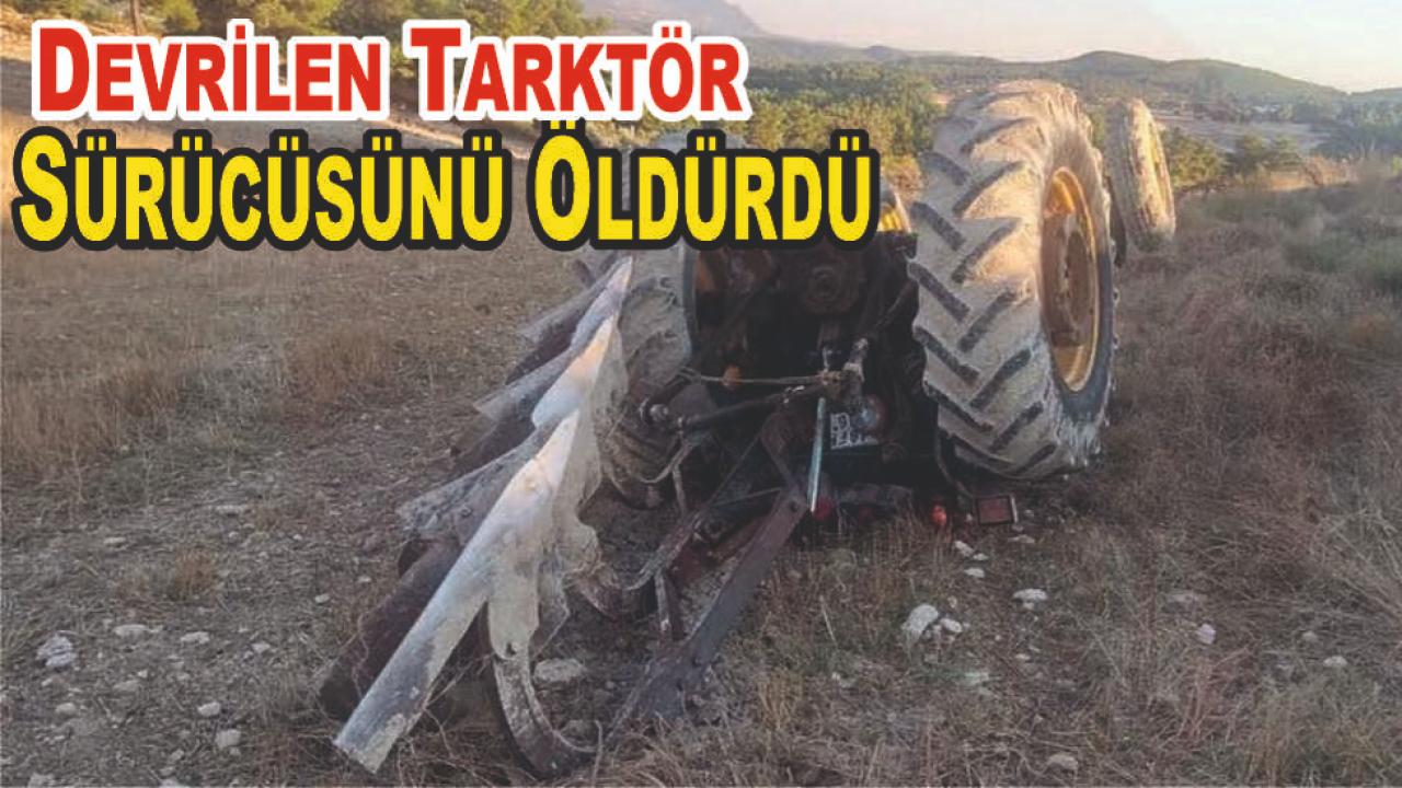 Traktör Devrildi: 1 Kişi Hayatını Kaybetti