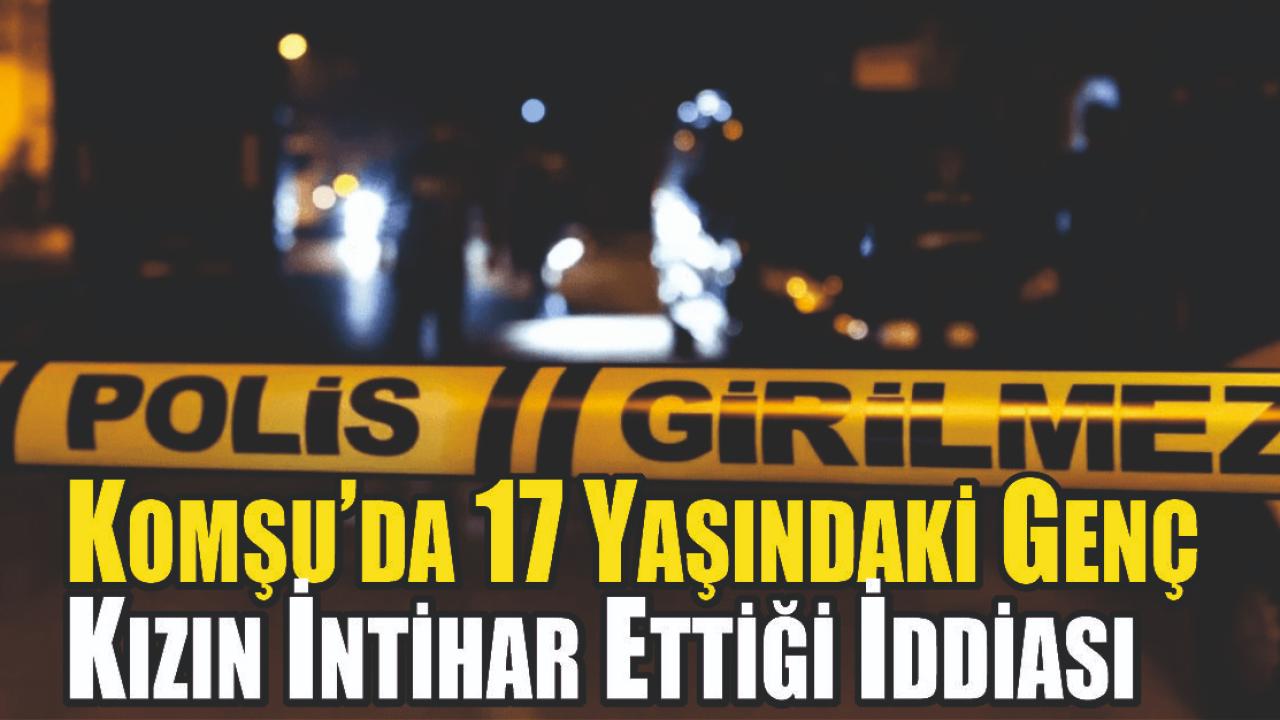 17 Yaşındaki Genç Kızın İntihar Ettiği İddiası