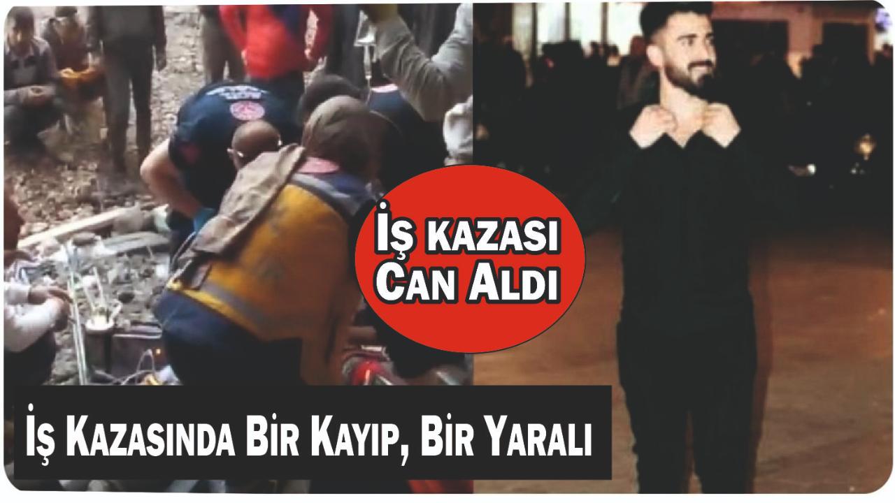 İş Kazasında Bir Kayıp, Bir Yaralı